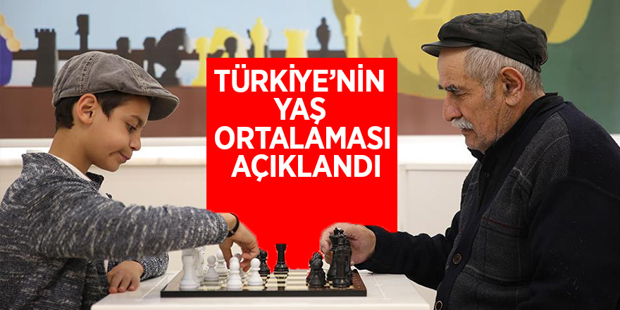 Türkiye’nin yaş ortalaması açıklandı