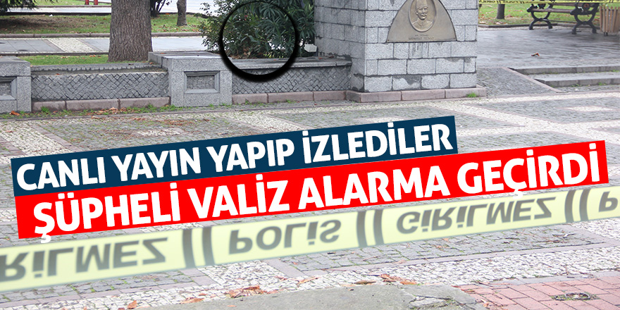 Samsun'da şüpheli valiz alarma geçirdi 