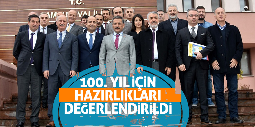 100. yıl için hazırlıkları değerlendirildi 