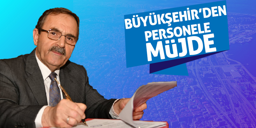 Büyükşehir'den personele müjde