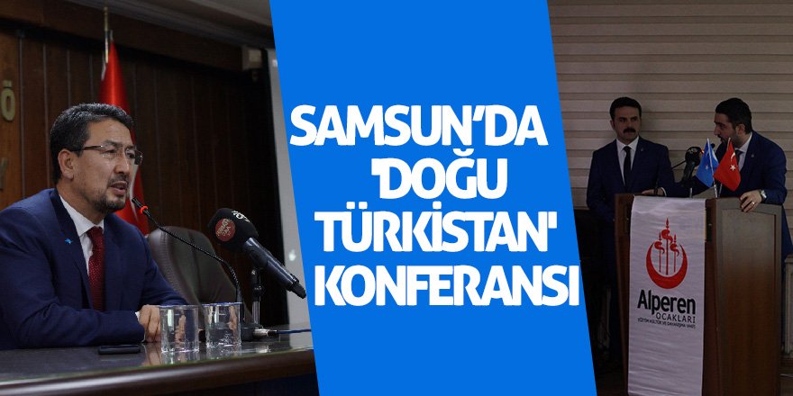 Samsun'da 'Doğu Türkistan' konferansı