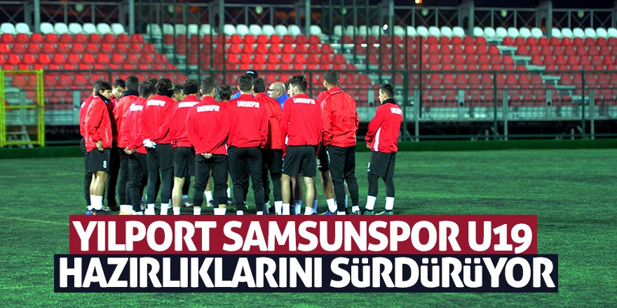 Yılport Samsunspor U19 hazırlıklarını sürdürüyor