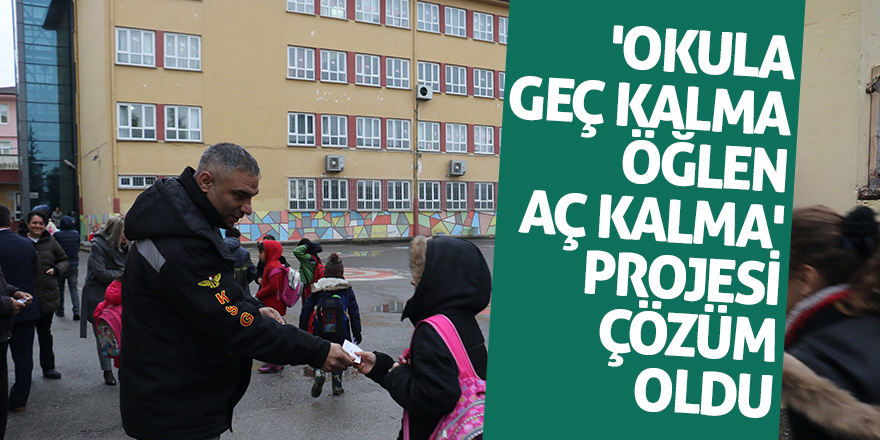 'Okula geç kalma öğlen aç kalma' projesi, çözüm oldu