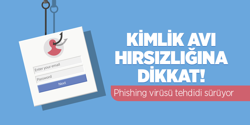 Bilgisayarları tehdit eden Phishing virüsü tehdidi sürüyor 