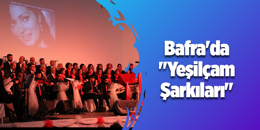 Bafra'da "Yeşilçam Şarkıları" konseri