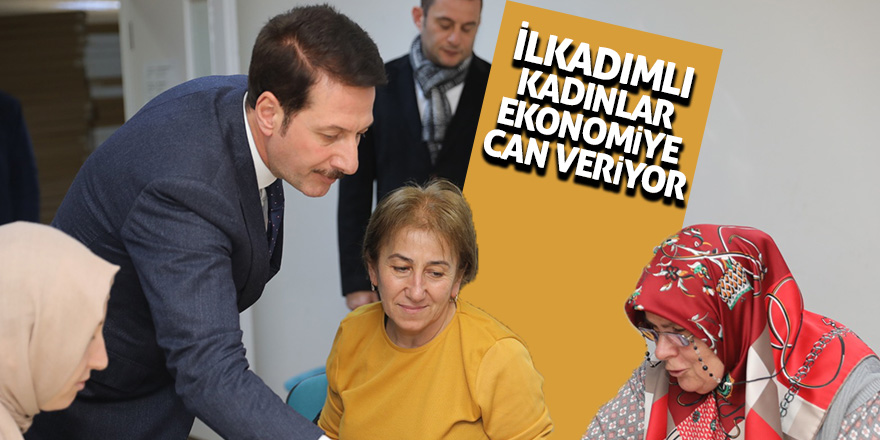 İlkadımlı kadınlar ekonomiye can veriyor