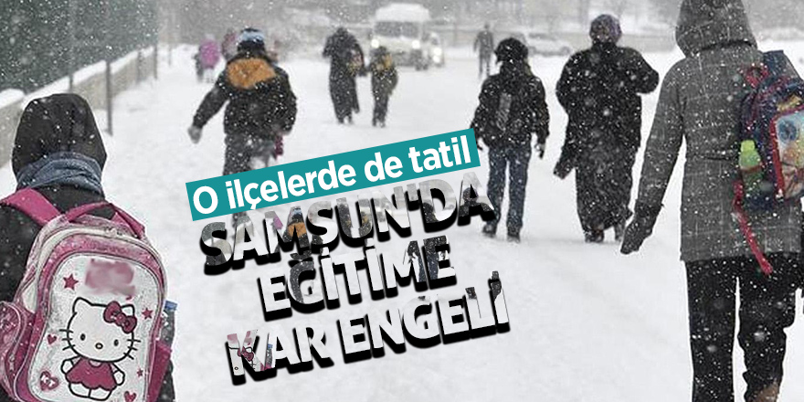 Samsun'da eğitime kar engeli