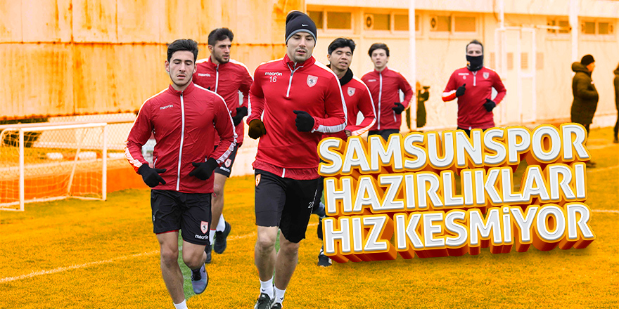 Samsunspor hazırlıkları hız kesmiyor