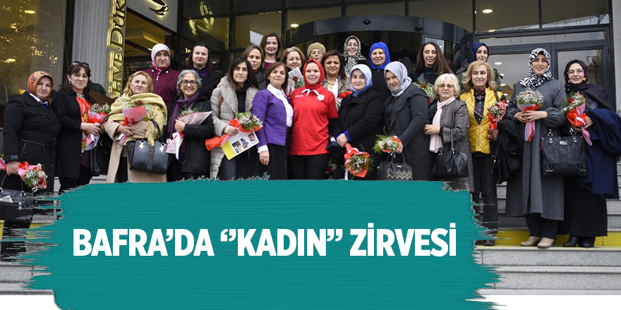 Bafra'da 'kadın' zirvesi