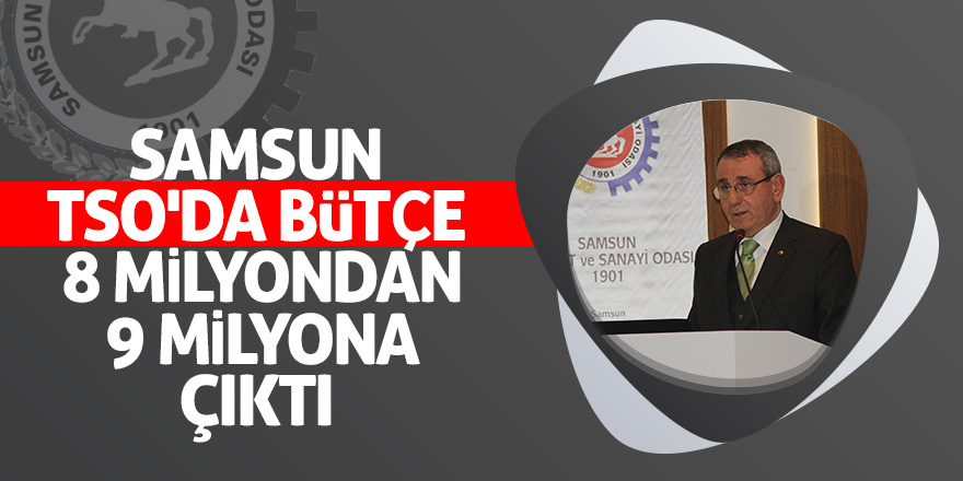 Samsun TSO'da bütçe belli oldu