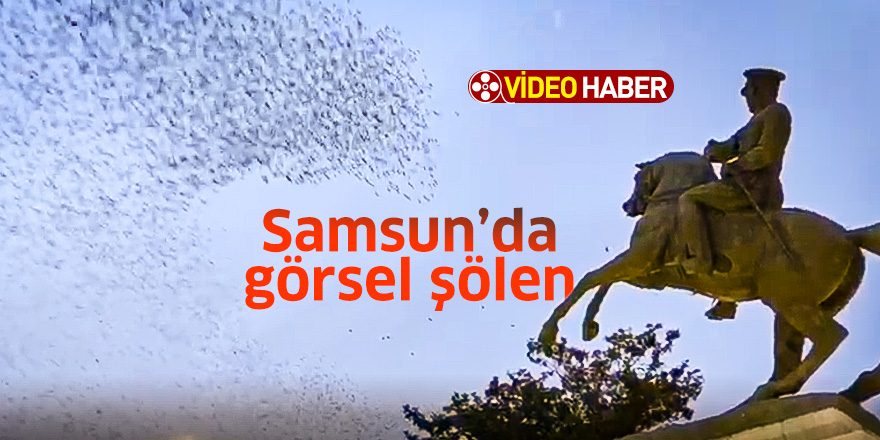 Samsun'da görsel şölen 