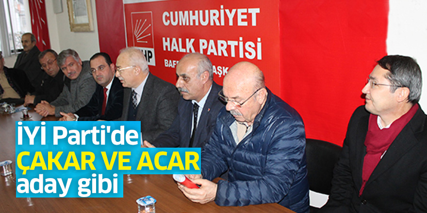 İYİ Parti'de Çakar ve Acar aday gibi