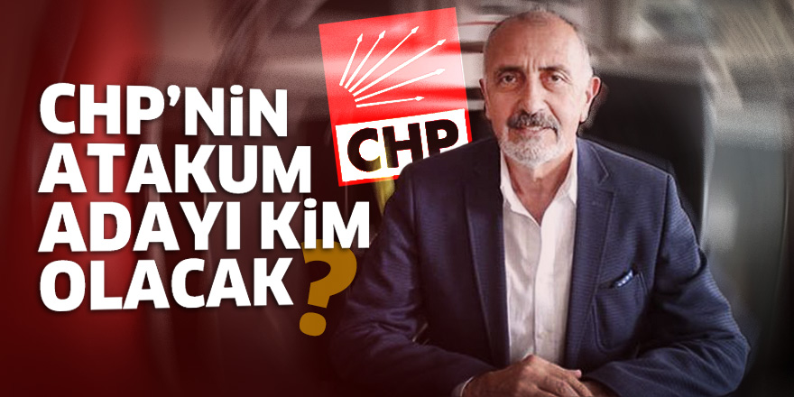 CHP'nin Atakum adayı kim olacak?