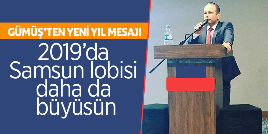 Gümüş’ten yeni yıl mesajı