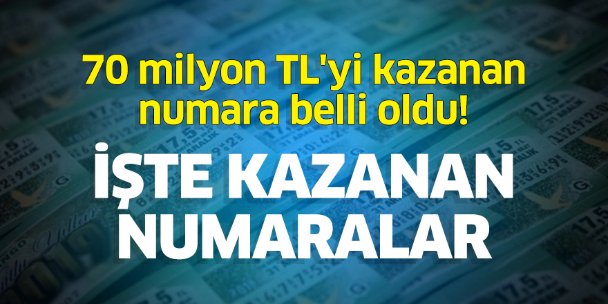 70 milyon TL'yi kazanan numara belli oldu! İşte kazanan numaralar