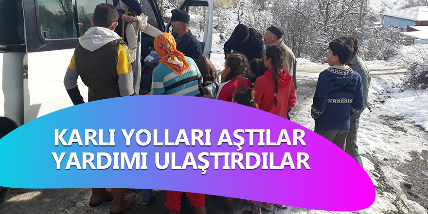 Karlı yolları aştılar yardımı ulaştırdılar