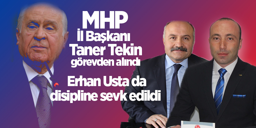 MHP İl Başkanı Taner Tekin Görevden Alındı