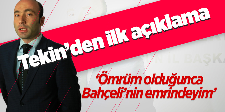 ‘Ömrüm olduğunca Bahçeli’nin emrindeyim’