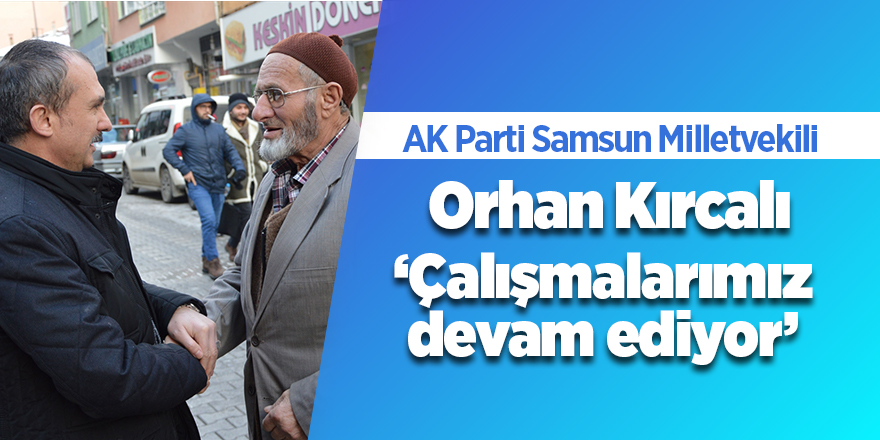 Kırcalı: "Çalışmalarımız devam ediyor"