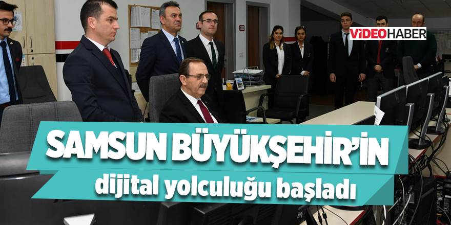 Samsun Büyükşehir'in dijital yolculuğu başladı