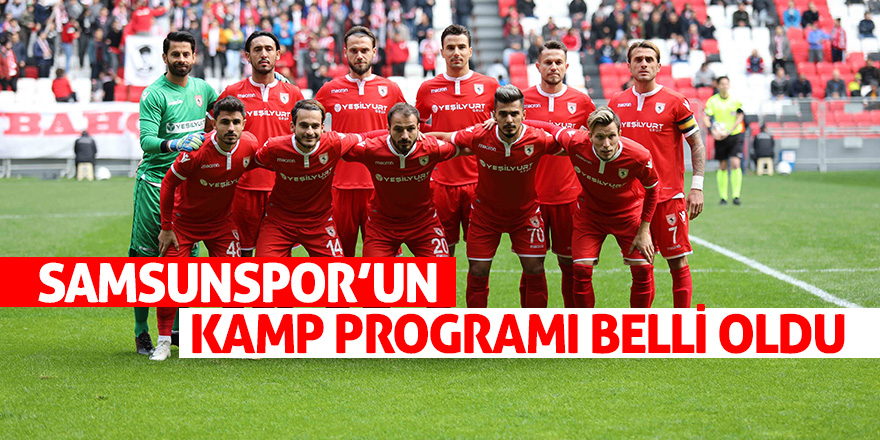 Samsunspor’un kamp programı belli oldu