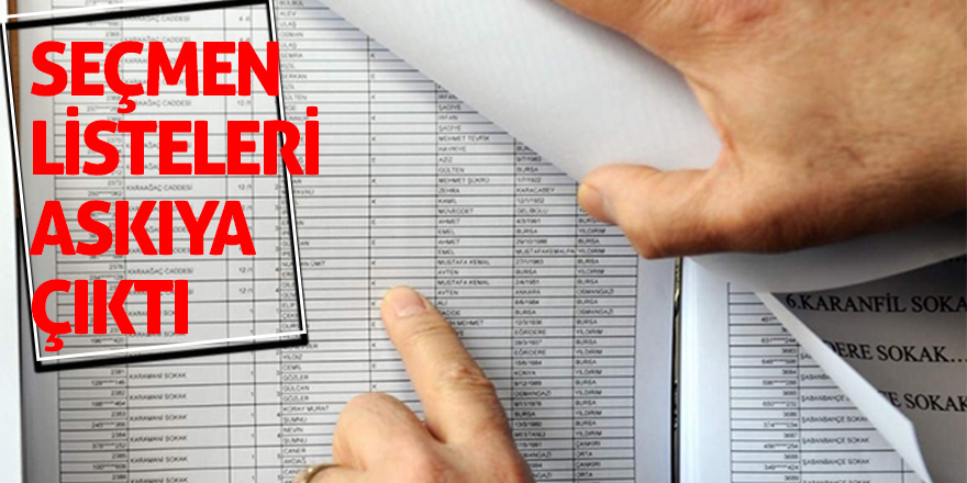 Seçmen listeleri askıya çıktı