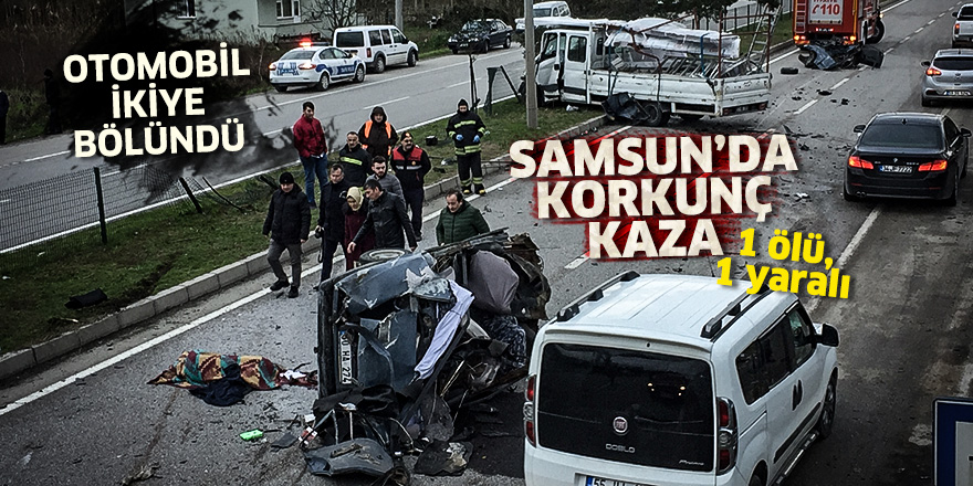 Samsun'da korkunç kaza