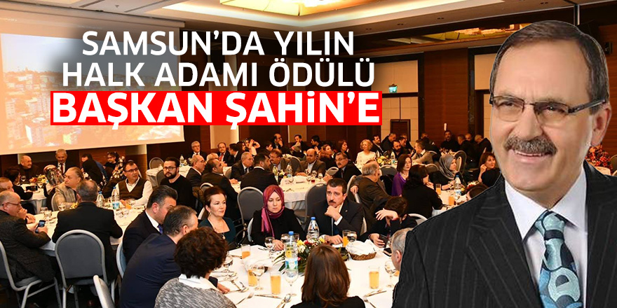 Samsun'da yılın halk adamı ödülü Başkan Şahin'e