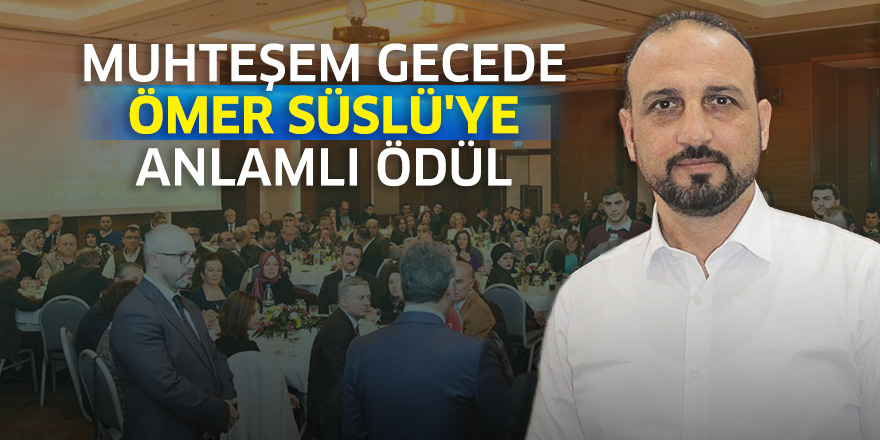 Muhteşem gecede Ömer Süslü'ye anlamlı ödül