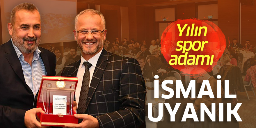 Yılın spor adamı İsmail Uyanık