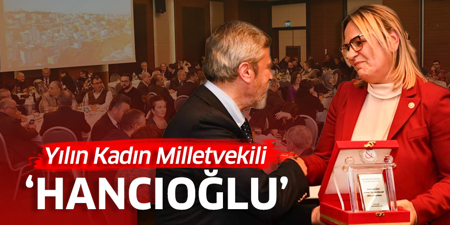 Yılın Kadın Milletvekili “Hancıoğlu”