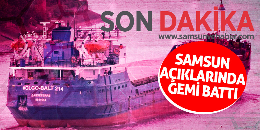 Son dakika... Samsun'da açıklarında gemi battı