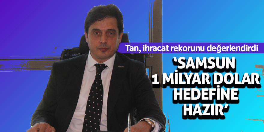 Tan, ihracat rekorunu değerlendirdi