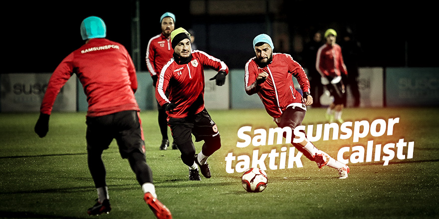 Samsunspor taktik çalıştı