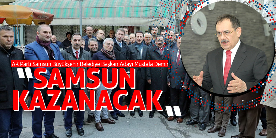 Demir: “Samsun kazanacak” 