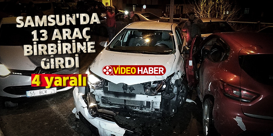 Samsun'da zincirleme kazada 13 araç birbirine girdi: 4 yaralı