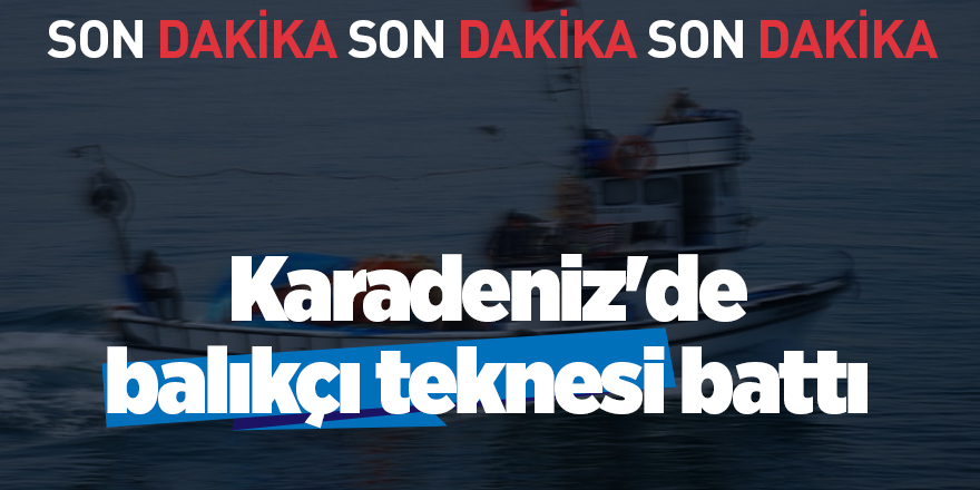 Karadeniz'de balıkçı teknesi battı