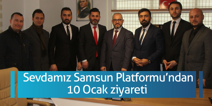 Sevdamız Samsun Platformu’ndan 10 Ocak ziyareti 