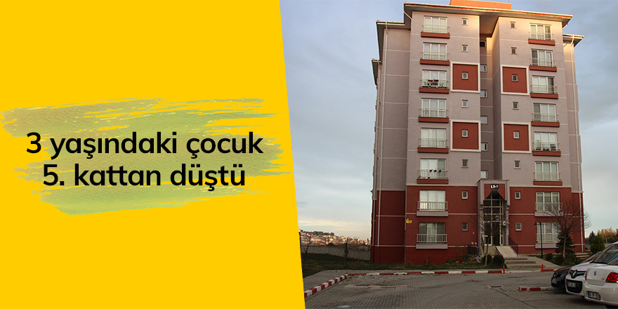 3 yaşındaki çocuk 5. kattan düştü