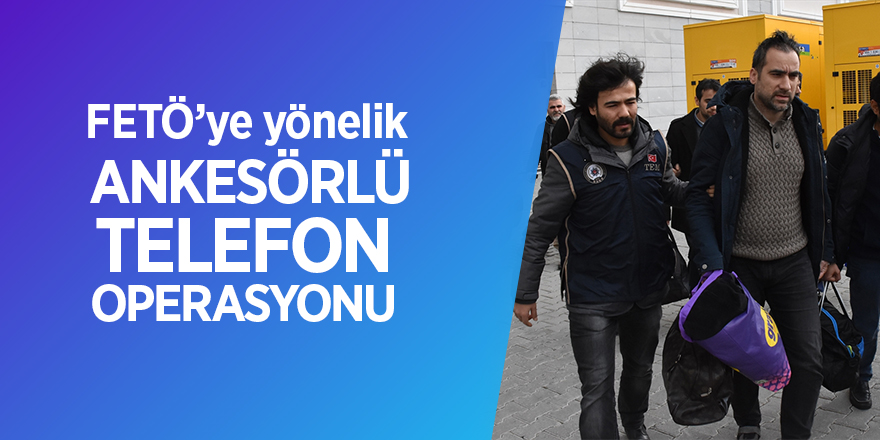 FETÖ'ye yönelik "ankesörlü telefon" operasyonu