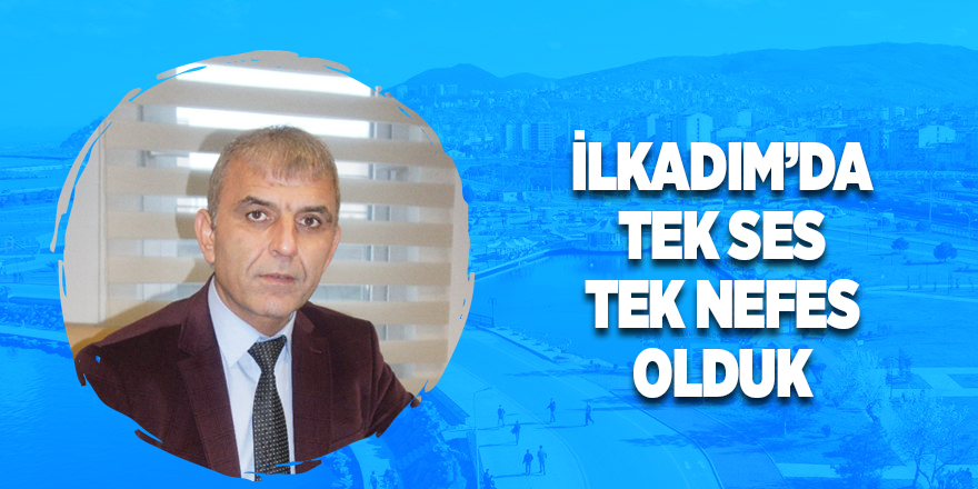 Arslan: İlkadım’da tek ses tek nefes olduk