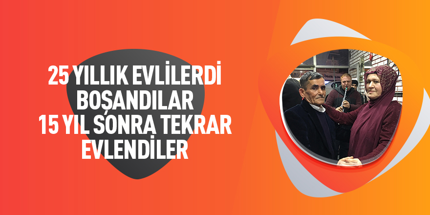 25 yıllık evlilerdi boşandılar 15 yıl sonra tekrar evlendiler