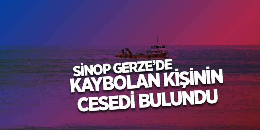 Sinop'ta batan balıkçı teknesinde kaybolan kişinin cesedine ulaşıldı