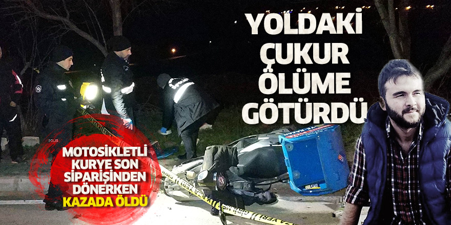 Yoldaki çukur ölüme götürdü