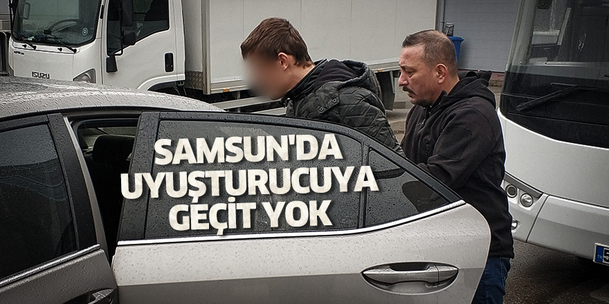 Samsun'da uyuşturucuya geçit yok