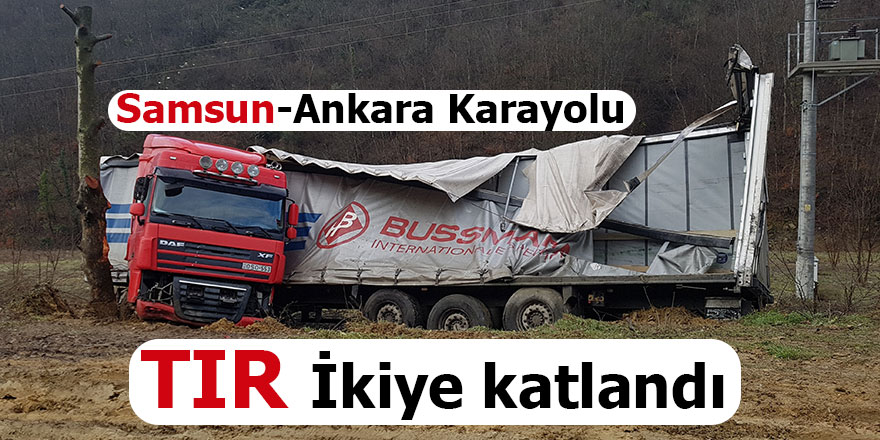 Tır ikiye katlandı