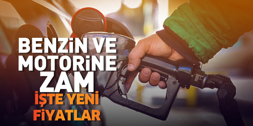 Benzin ve motorine zam! İşte yeni fiyatlar