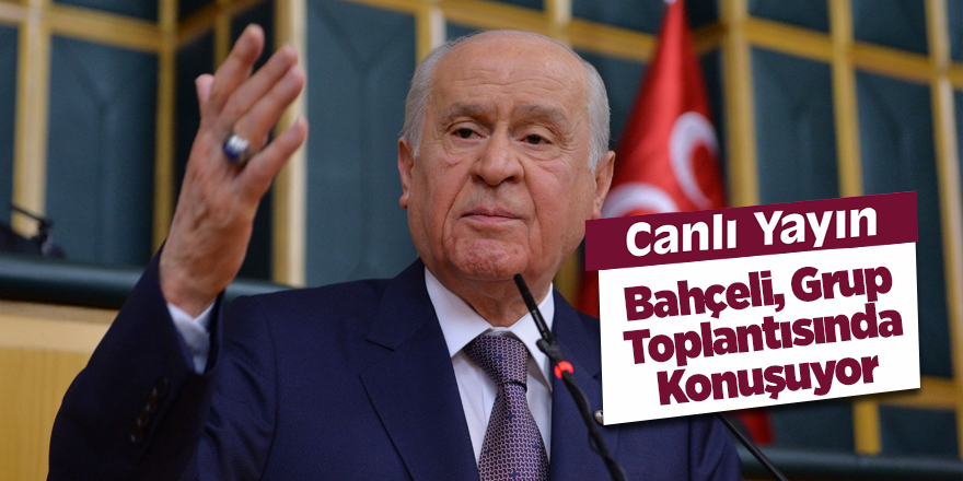 MHP Genel Başkanı Devlet Bahçeli Grup Toplantısında Konuşuyor