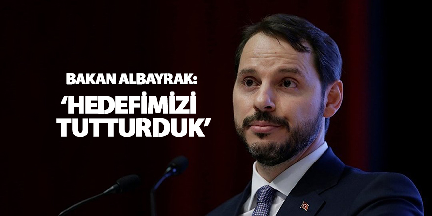 Albayrak: 'Hedefimizi tutturduk'