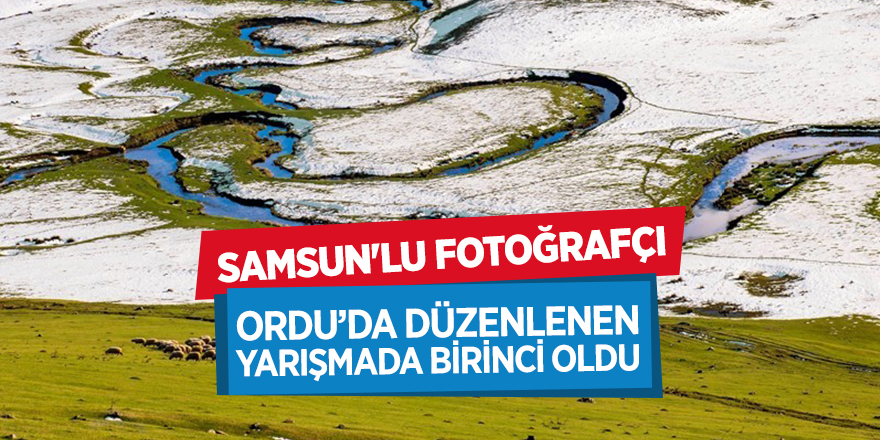 Samsunlu fotoğrafçı Ordu'da birinci oldu